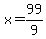 x+=+99%2F9