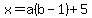 x+=+a%28b-1%29%2B5
