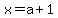 x+=+a%2B1