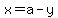 x+=+a-y