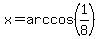 x+=+arccos%281%2F8%29