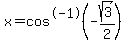x+=+cos%5E-1%28+-sqrt%283%29%2F2%29