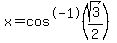 x+=+cos%5E-1%28+sqrt%283%29%2F2%29