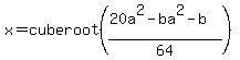 x+=+cube+root+%28%2820a%5E2+-ba%5E2+-+b%29%2F64%29