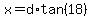 x+=+d%2Atan%2818%29