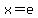 x+=+e