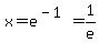 x+=+e%5E%28-1%29+=+1%2Fe