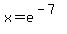 x+=+e%5E%28-7%29