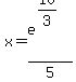 x+=+e%5E%2810%2F3%29%2F5
