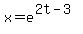 x+=+e%5E%282t-3%29
