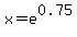 x+=+e%5E0.75