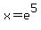 x+=+e%5E5