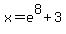 x+=+e%5E8+%2B+3