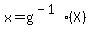 x+=+g%5E%28-1%29%28X%29