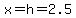 x+=+h+=+2.5