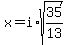 x+=+i%2Asqrt%2835%2F13%29