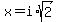 x+=+i+%2A+sqrt+%282%29