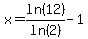 x+=+ln%2812%29%2Fln%282%29+-+1