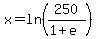 x+=+ln%28250%2F%281%2Be%29%29