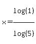 x+=+log%28%281%29%29%2Flog%28%285%29%29