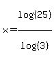 x+=+log%28%2825%29%29%2Flog%28%283%29%29