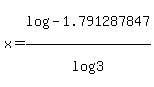 x+=+log%28-1.791287847%29%2Flog%283%29