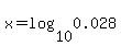 x+=+log%2810%2C0.028%29