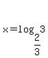 x+=+log%282%2F3%2C+3%29