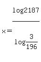 x+=+log%282187%29%2Flog%283%2F196%29