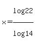 x+=+log%2822%29%2Flog%2814%29