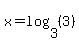 x+=+log%283%2C%283%29%29