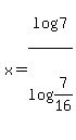 x+=+log%287%29%2Flog%287%2F16%29