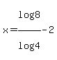 x+=+log%288%29%2Flog%284%29+-+2