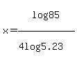 x+=+log%2885%29%2F%284log%285.23%29%29
