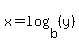x+=+log%28b%2C+%28y%29%29
