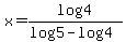 x+=+log+4%2F%28log+5-log+4%29