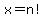 \"x+=+n%21\"
