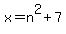 x+=+n%5E2+%2B+7
