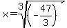 x+=+root%283%2C%28-47%2F3%29%29