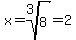 x+=+root%283%2C8%29+=+2