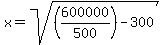 x+=+sqrt%28%28600000%2F500%29+-+300%29