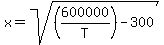 x+=+sqrt%28%28600000%2FT%29+-+300%29