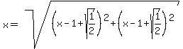 x+=+sqrt%28%28x+-+1+%2B+sqrt%281%2F2%29%29%5E2+%2B+%28x+-+1+%2B+sqrt%281%2F2%29%29%5E2%29