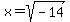 x+=+sqrt%28-14%29