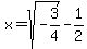 x+=+sqrt%28-3%2F4%29+-+1%2F2