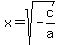 x+=+sqrt%28-c%2Fa%29%29
