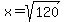 x+=+sqrt%28120%29