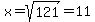x+=+sqrt%28121%29+=+11