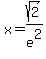 x+=+sqrt%282%29%2Fe%5E2