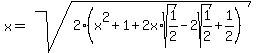 x+=+sqrt%282%2A%28x%5E2+%2B+1+%2B+2x%2Asqrt%281%2F2%29+-+2sqrt%281%2F2%29+%2B+1%2F2%29%29